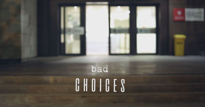 Bad Choices